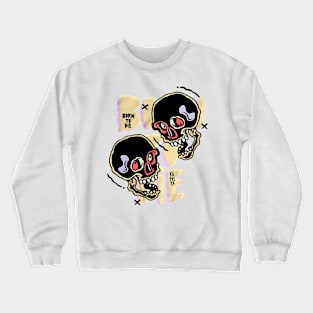 Born to Die Crewneck Sweatshirt